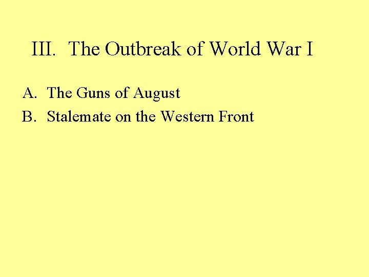 III. The Outbreak of World War I A. The Guns of August B. Stalemate