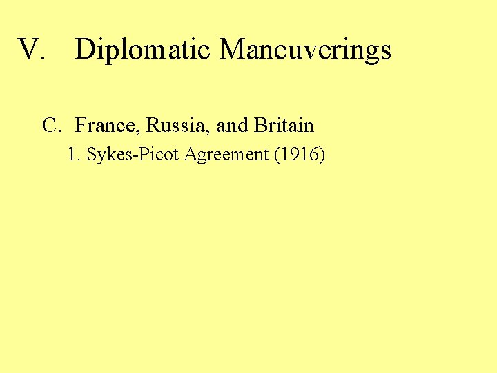 V. Diplomatic Maneuverings C. France, Russia, and Britain 1. Sykes-Picot Agreement (1916) 