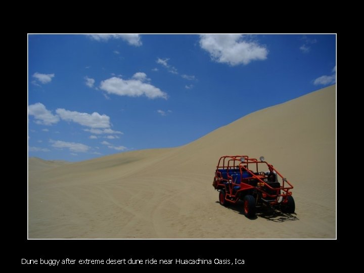 Dune buggy after extreme desert dune ride near Huacachina Oasis, Ica 