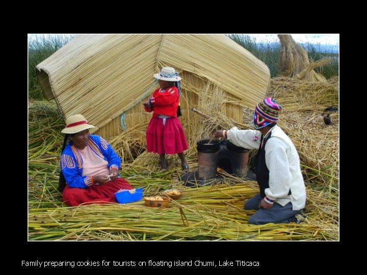 Family preparing cookies for tourists on floating island Chumi, Lake Titicaca 