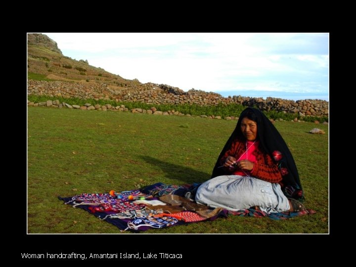 Woman handcrafting, Amantani Island, Lake Titicaca 