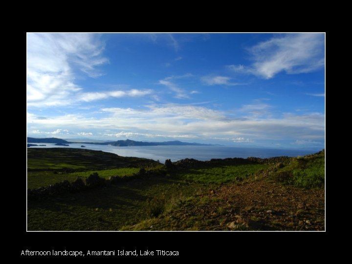 Afternoon landscape, Amantani Island, Lake Titicaca 
