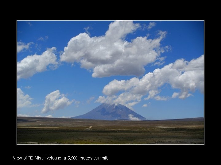 View of “El Misti” volcano, a 5, 900 meters summit 