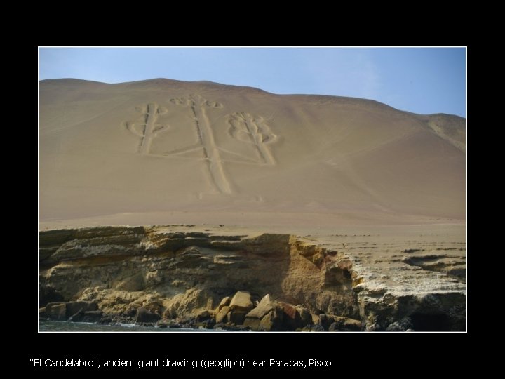 “El Candelabro”, ancient giant drawing (geogliph) near Paracas, Pisco 