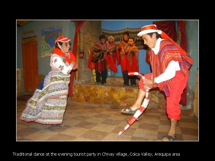 Traditional dance at the evening tourist party in Chivay village, Colca Valley, Arequipa area