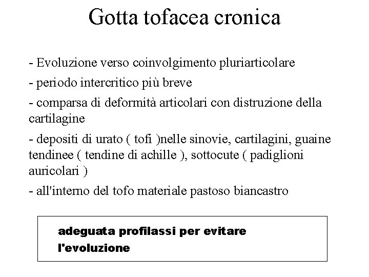 Gotta tofacea cronica - Evoluzione verso coinvolgimento pluriarticolare - periodo intercritico più breve -