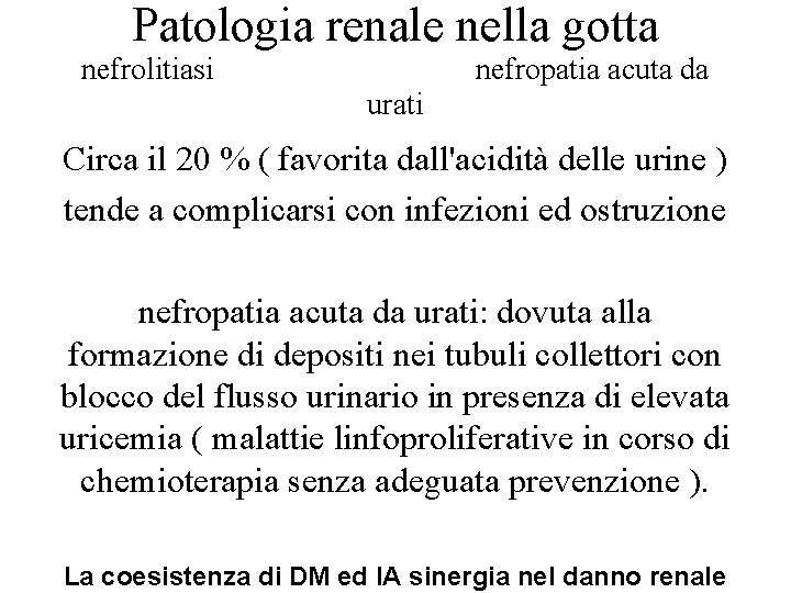 Patologia renale nella gotta nefrolitiasi nefropatia acuta da urati Circa il 20 % (