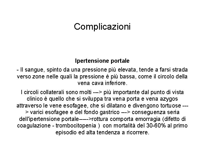 Complicazioni Ipertensione portale Il sangue, spinto da una pressione più elevata, tende a farsi