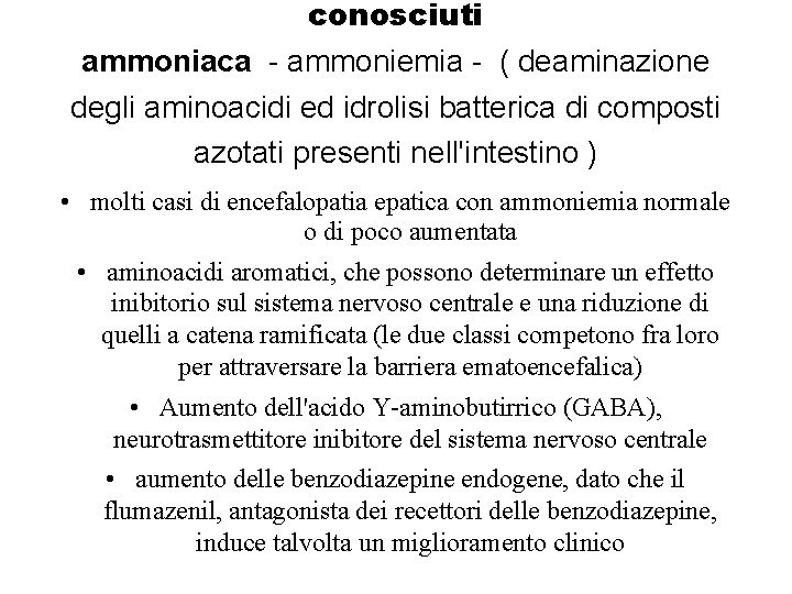 conosciuti ammoniaca ammoniemia ( deaminazione degli aminoacidi ed idrolisi batterica di composti azotati presenti