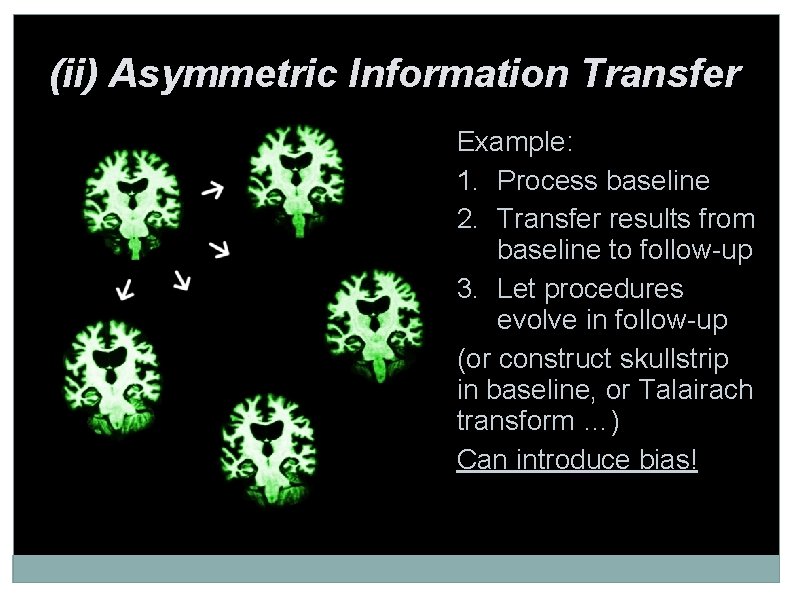 (ii) Asymmetric Information Transfer Example: 1. Process baseline 2. Transfer results from baseline to