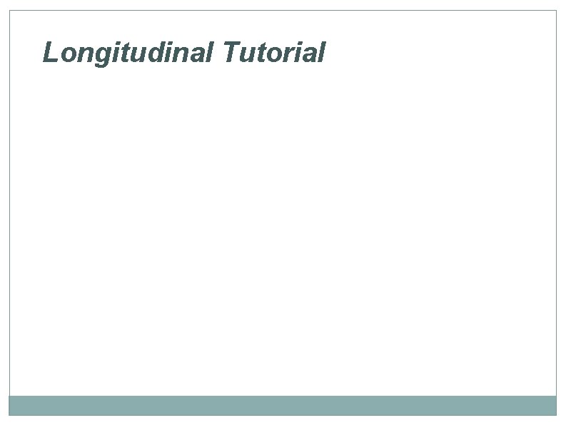 Longitudinal Tutorial 