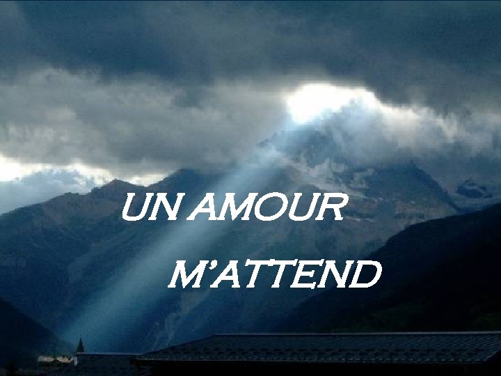 UN AMOUR M’ATTEND 
