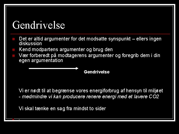 Gendrivelse n n n Det er altid argumenter for det modsatte synspunkt – ellers Gendrivelse n n n Det er altid argumenter for det modsatte synspunkt – ellers