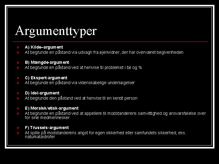 Argumenttyper n n n A) Kilde–argument At begrunde en påstand via udsagn fra øjenvidner, Argumenttyper n n n A) Kilde–argument At begrunde en påstand via udsagn fra øjenvidner,