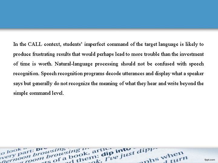 In the CALL context, students’ imperfect command of the target language is likely to