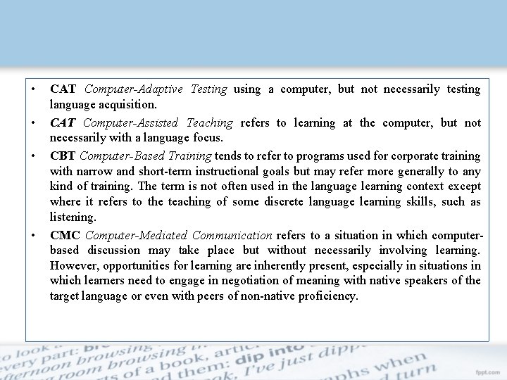  • • CAT Computer-Adaptive Testing using a computer, but not necessarily testing language