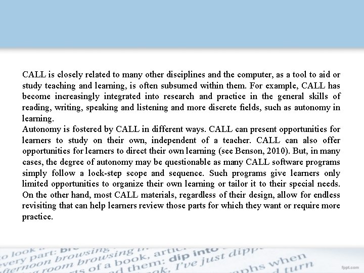 CALL is closely related to many other disciplines and the computer, as a tool