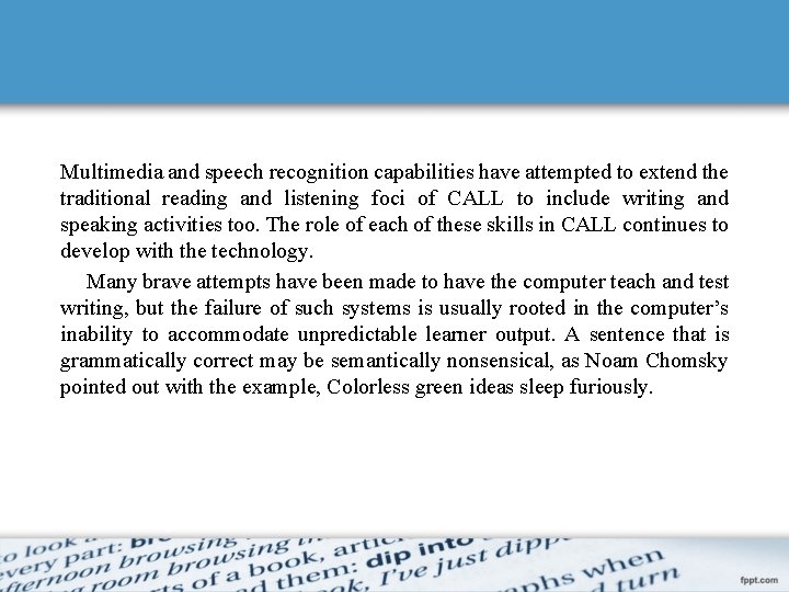 Multimedia and speech recognition capabilities have attempted to extend the traditional reading and listening