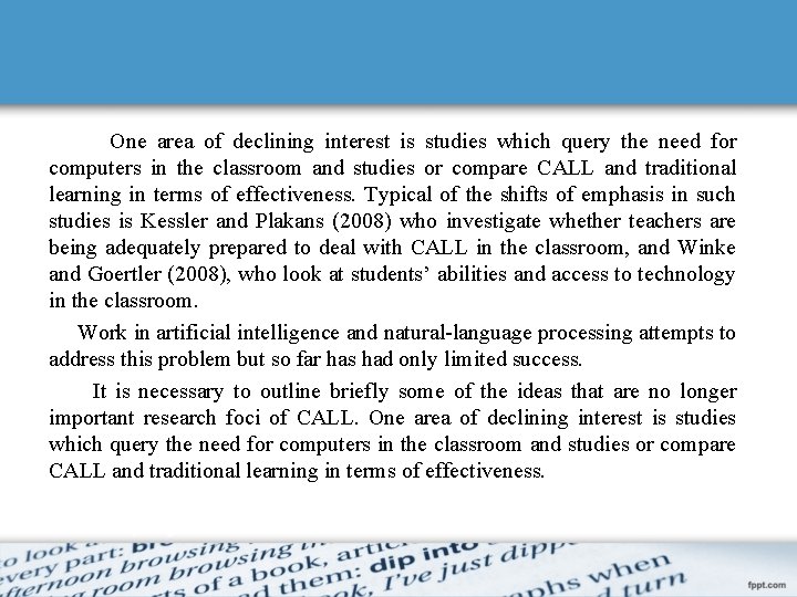 One area of declining interest is studies which query the need for computers in