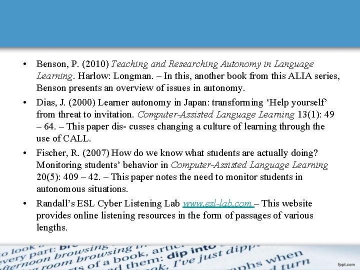  • Benson, P. (2010) Teaching and Researching Autonomy in Language Learning. Harlow: Longman.