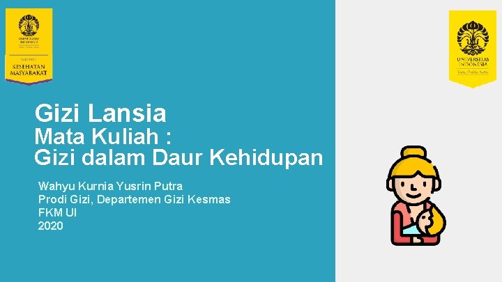 Gizi Lansia Mata Kuliah : Gizi dalam Daur Kehidupan Wahyu Kurnia Yusrin Putra Prodi