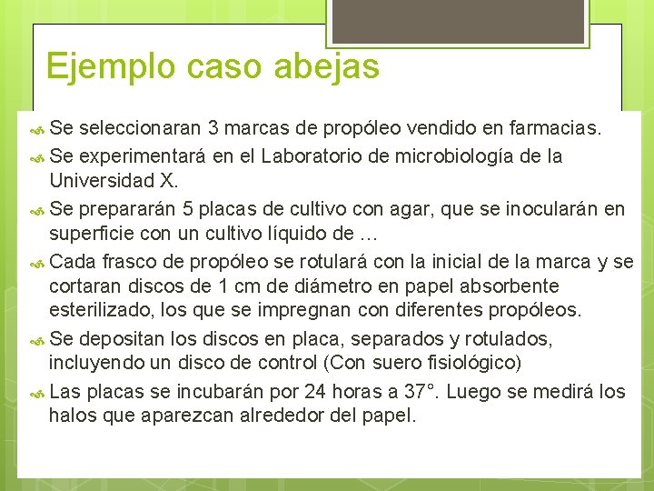 Ejemplo caso abejas Se seleccionaran 3 marcas de propóleo vendido en farmacias. Se experimentará Ejemplo caso abejas Se seleccionaran 3 marcas de propóleo vendido en farmacias. Se experimentará