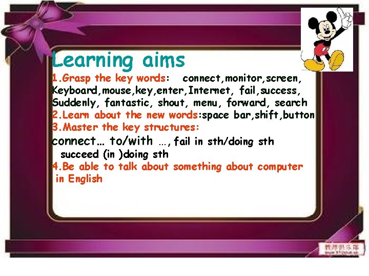 Learning aims 1. Grasp the key words: connect, monitor, screen, Keyboard, mouse, key, enter,