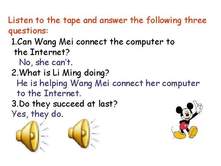 Listen to the tape and answer the following three questions: 1. Can Wang Mei