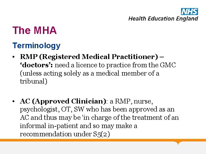 The MHA Terminology • RMP (Registered Medical Practitioner) – ‘doctors’: need a licence to