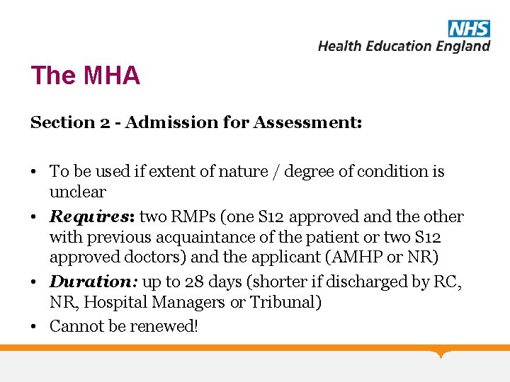 The MHA Section 2 - Admission for Assessment: • To be used if extent