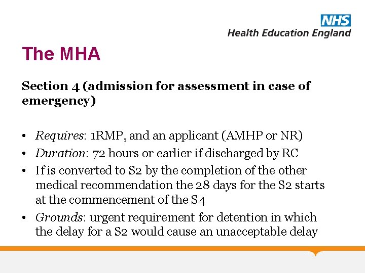 The MHA Section 4 (admission for assessment in case of emergency) • Requires: 1