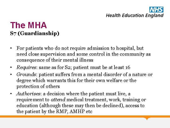 The MHA S 7 (Guardianship) • For patients who do not require admission to