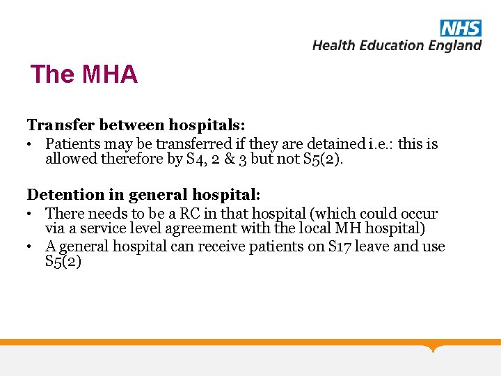 The MHA Transfer between hospitals: • Patients may be transferred if they are detained