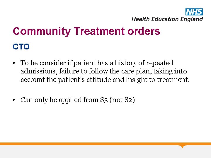 Community Treatment orders CTO • To be consider if patient has a history of