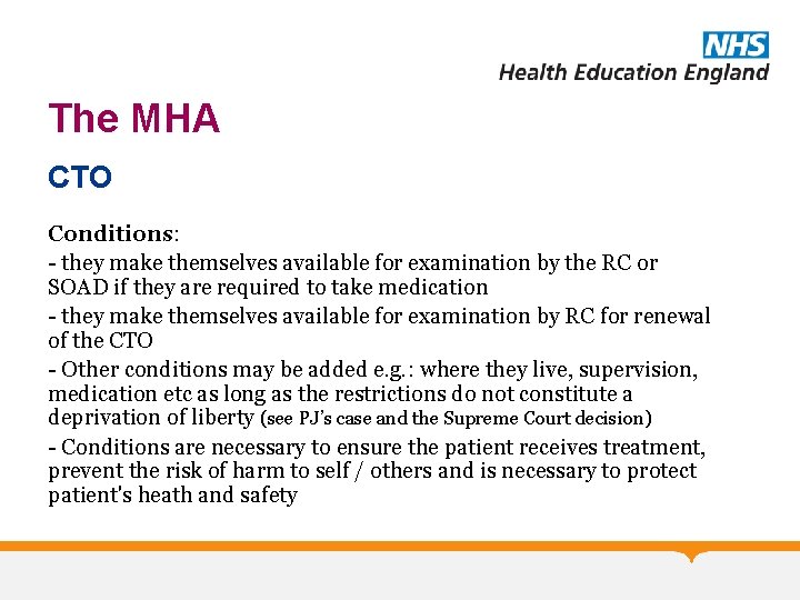 The MHA CTO Conditions: - they make themselves available for examination by the RC