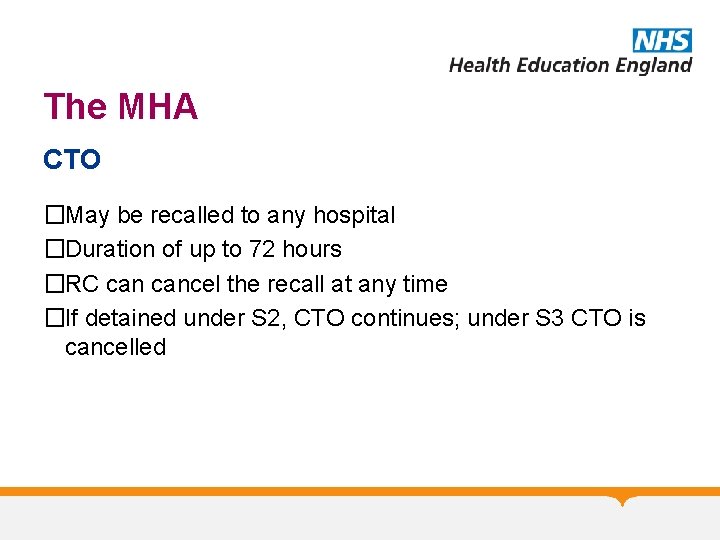 The MHA CTO �May be recalled to any hospital �Duration of up to 72