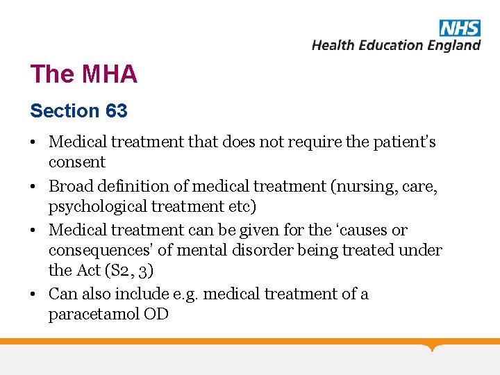 The MHA Section 63 • Medical treatment that does not require the patient’s consent