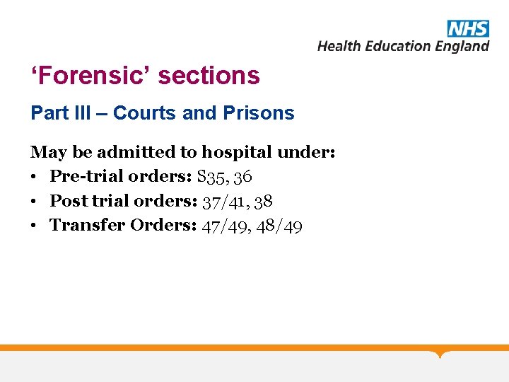 ‘Forensic’ sections Part III – Courts and Prisons May be admitted to hospital under: