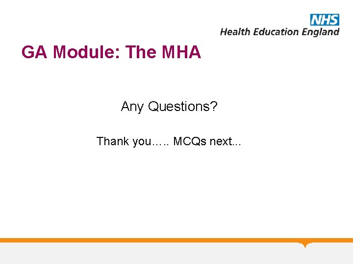 GA Module: The MHA Any Questions? Thank you…. . MCQs next. . . 
