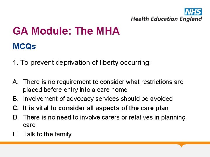 GA Module: The MHA MCQs 1. To prevent deprivation of liberty occurring: A. There