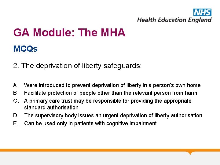 GA Module: The MHA MCQs 2. The deprivation of liberty safeguards: A. Were introduced