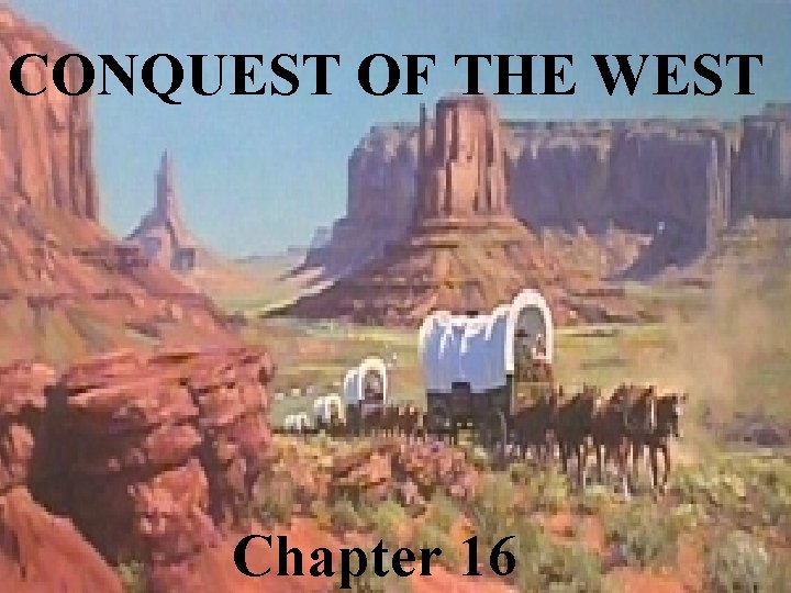 CONQUEST OF THE WEST Chapter 16 