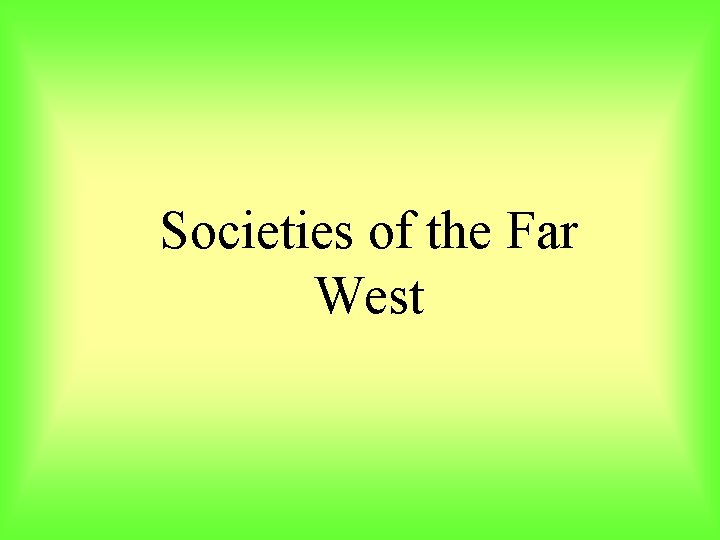 Societies of the Far West 