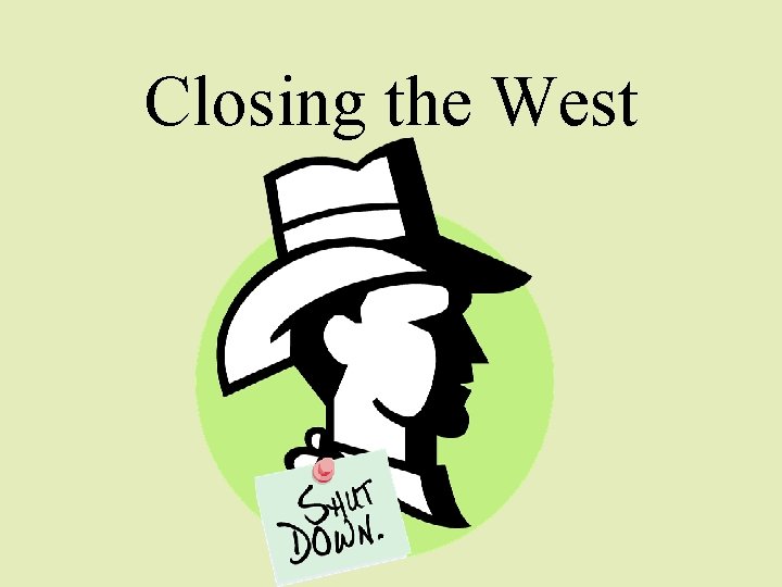 Closing the West 