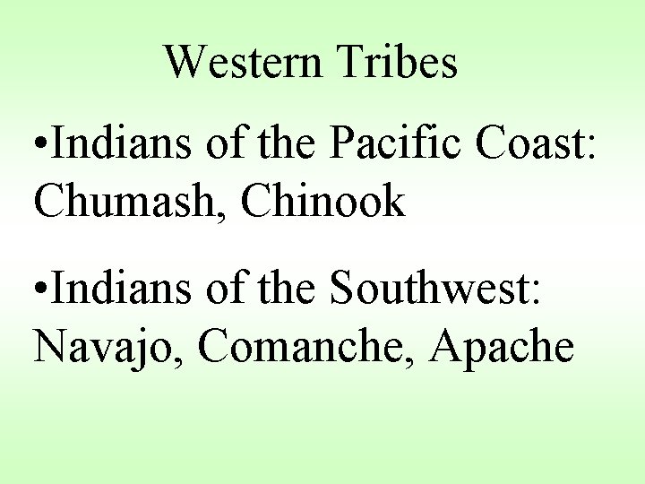 Western Tribes • Indians of the Pacific Coast: Chumash, Chinook • Indians of the