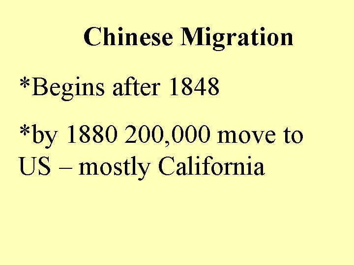 Chinese Migration *Begins after 1848 *by 1880 200, 000 move to US – mostly