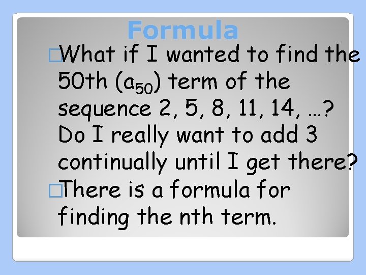 �What Formula if I wanted to find the 50 th (a 50) term of