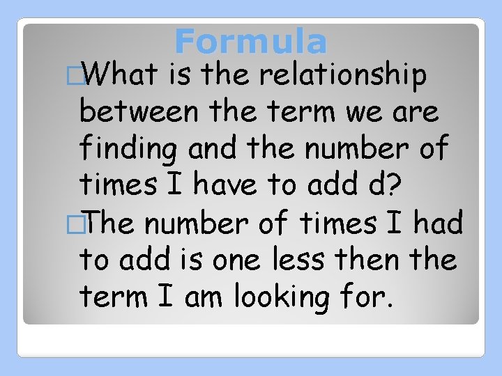 �What Formula is the relationship between the term we are finding and the number