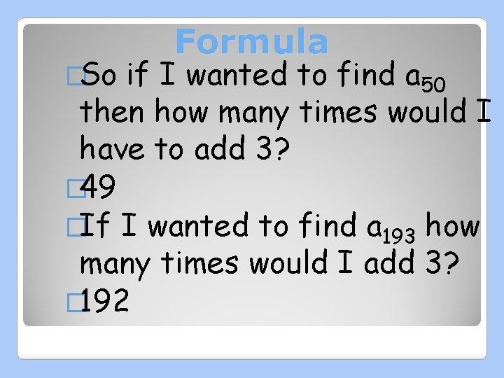 �So Formula if I wanted to find a 50 then how many times would