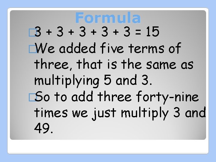 � 3 Formula + 3 + 3 = 15 �We added five terms of